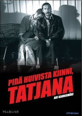 Aki Kaurismäen;PIDÄ HUIVISTA KIINNI, TATJANA {Pellonpää}UUSI