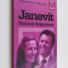 Marketta Myyrä : Janevit : tehtävä Bulgariassa - pikkukuva 1