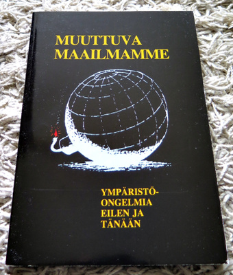 Muuttuva maailmamme - Ympäristöongelmia eilen ja tänään
