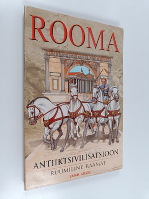 Leigh Grant ym. : Rooma - antiiktsivilisatsioon : ruumili...