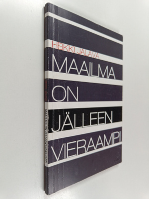 Heikki Jalava : Maailma on jälleen vieraampi