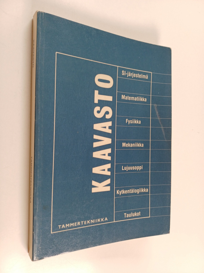 Kaavasto : matematiikan, fysiikan, mekaniikan ja lujuusop...