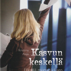 Kristiina Alaja: Kasvun keskellä - pikkukuva 1