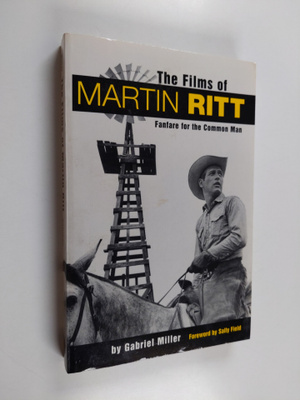 Gabriel Miller : The Films of Martin Ritt - Fanfare for t...