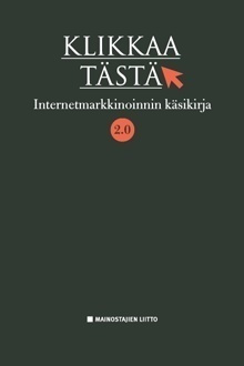 Klikkaa tästä - Internetmarkkinoinnin käsikirja 2.0