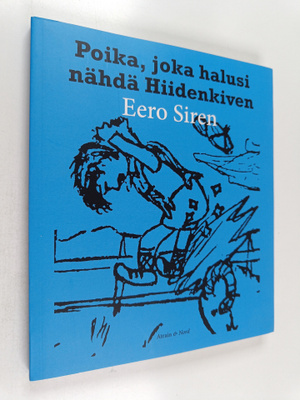 Eero Siren : Poika joka halusi nähdä Hiidenkiven