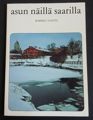 Markku Tanttu : asun näillä saarilla ( Suomenlinna )