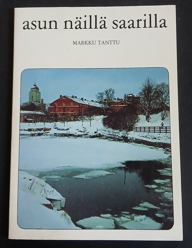 Markku Tanttu : asun näillä saarilla ( Suomenlinna )