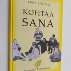 Esko Rintala : Kohtaa sana : kirja keskustelevasta, eläyt... - pikkukuva 1
