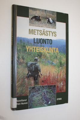 Petri (toim.) Nummi : Metsästys - luonto - yhteiskunta