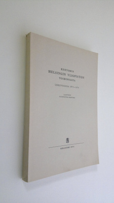 Kertomus Helsingin yliopiston toiminnasta lukuvuonna 1973...