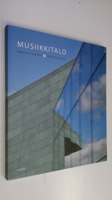 Paula Holmila : Musiikkitalo = Musikhuset i Helsingfors =...