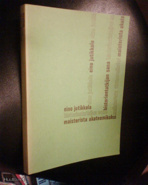 Eino Jutikkala HISTORIANTUTKIJAN SANA ( 1 p. 1977 ) Sis.pk:t