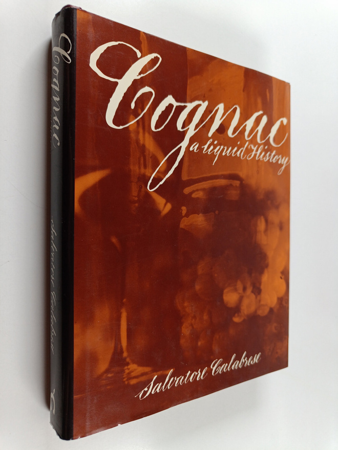 Salvatore Calabrese : Cognac : A Liquid History