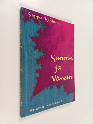 Seppo Rihlama : Sanoin ja värein : mietin kanssasi