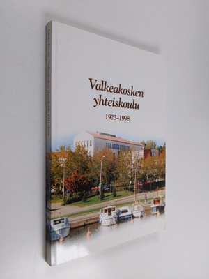Juhani Kivelä ym. : Valkeakosken yhteiskoulu 1923-1998 - ...