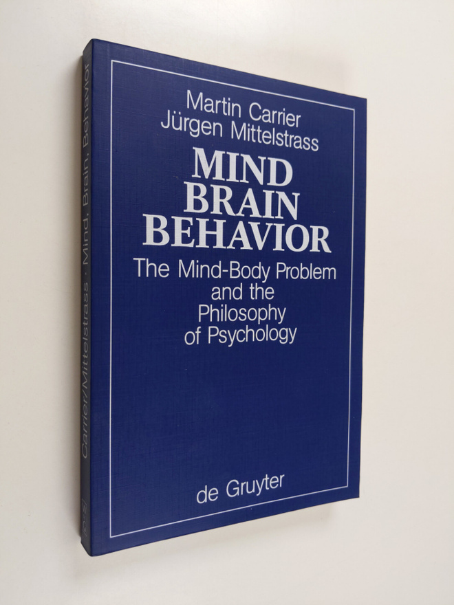 Martin Carrier : Mind, brain, behavior : the mind-body pr...