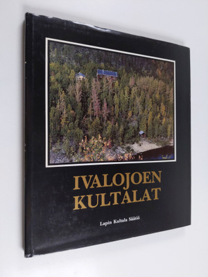 Martti ym. (toim.) Hanhivaara : Ivalojoen kultalat
