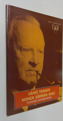 Arvo (toim.) Ahlroos : Väinö Tanner, monen särmän mies : ...