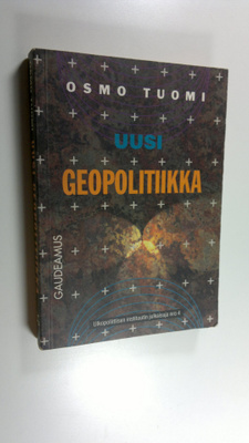 Osmo Tuomi : Uusi geopolitiikka : geopoliittisen perspekt...