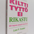 Lois P. Frankel : Kiltti tyttö ei rikastu : 69 tapaa pysy... - pikkukuva 1