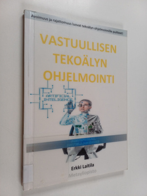 Erkki Laitila : Vastuullisen tekoälyn ohjelmointi