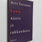 Arvo Turtiainen : Laulu ajasta ja rakkaudesta : valitut r... - pikkukuva 1