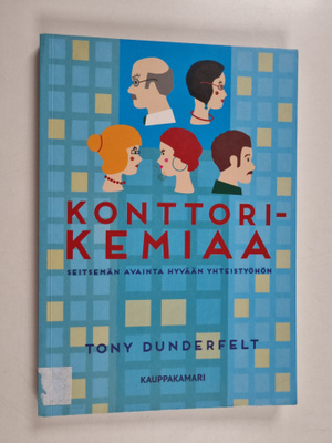 Tony Dunderfelt : Konttorikemiaa : seitsemän avainta hyvä...