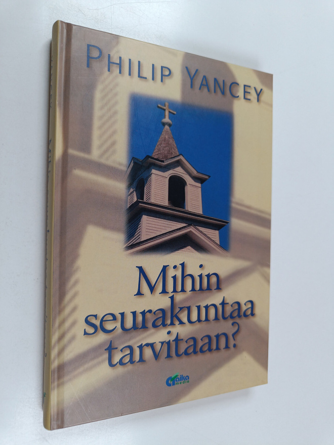 Philip Yancey : Mihin seurakuntaa tarvitaan?