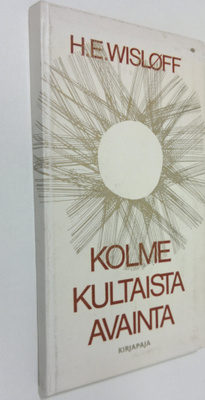H. E Wislöff : Kolme kultaista avainta : Sanoja lapsille