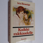 Iris Bromige : Kaikki rakkaudelle - pikkukuva 1