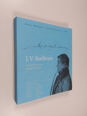 Raija Majamaa : J. V. Snellman : valtioviisas vaikuttaja