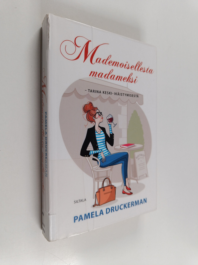Pamela Druckerman : Mademoisellesta madameksi : tarina ke...