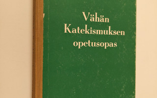 Martti H. Haavio : Vähän Katekismuksen opetusopas