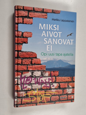 Markku Lappalainen : Miksi aivot sanovat ei : Opi uusi ta...