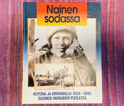 Nainen Sodassa - Kotona Ja Rintamalla 1939 - 1945
