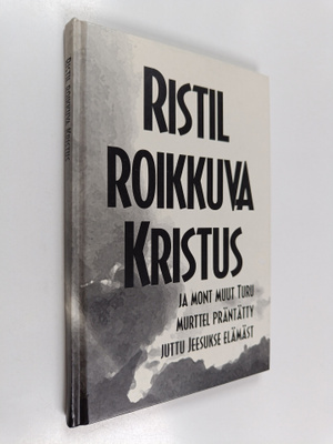 Ristil roikkuva Kristus ja mont muut Turu murttel präntät...