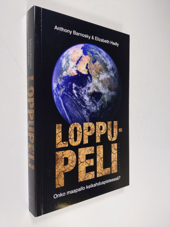 Anthony Barnosky : Loppupeli : Onko maapallo keikahduspis...
