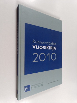 Kunnossapidon vuosikirja 2010 : Teollisuuden kunnossapido...