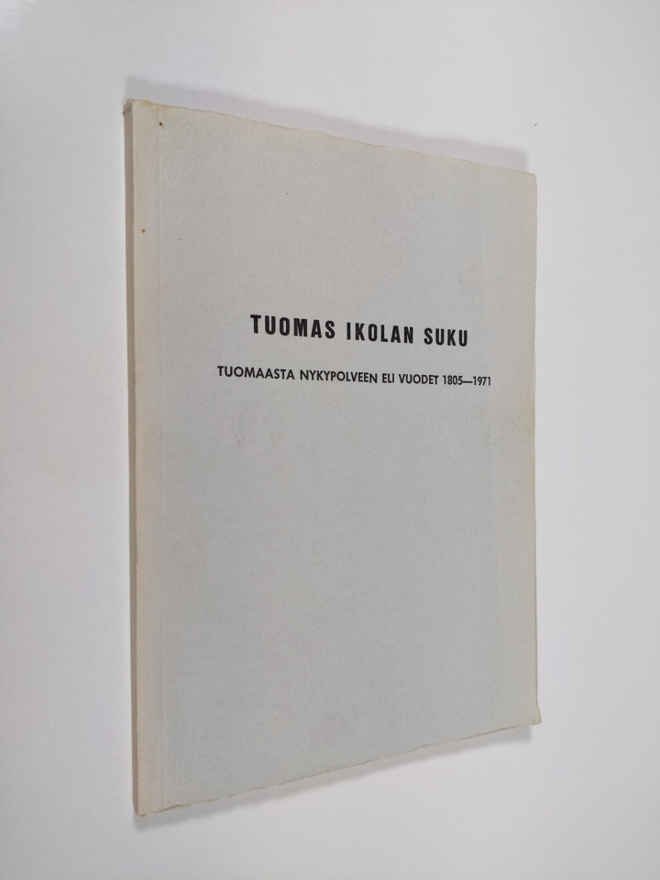 Tuomas Ikolan suku : Tuomaasta nykypolveen eli vuodet 180...