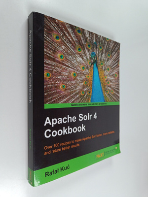 Rafal Kuc : Apache Solr 4 Cookbook