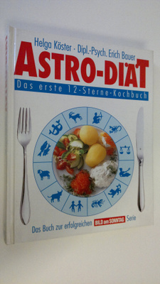 Helga Köster : Astro-Diät : Das arste 12-Sterne-Kochbuch
