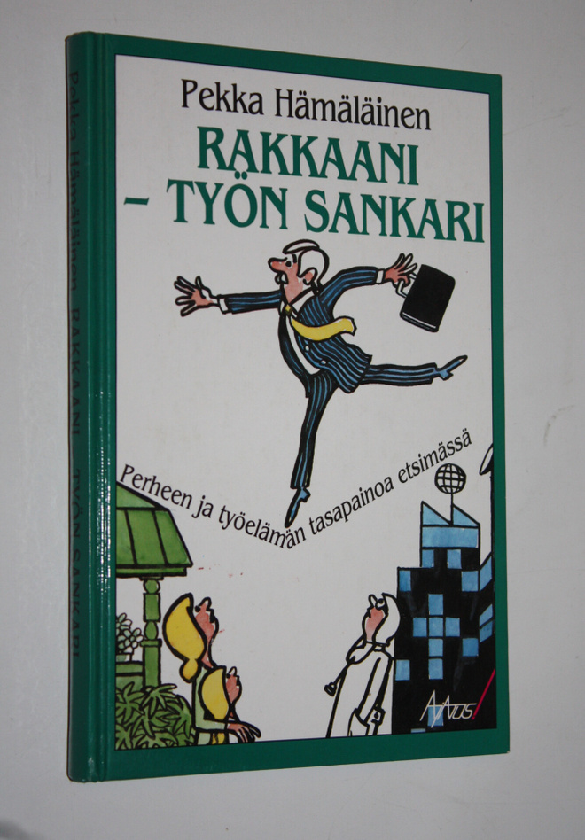 Pekka Hämäläinen : Rakkaani - työn sankari : perheen ja t...