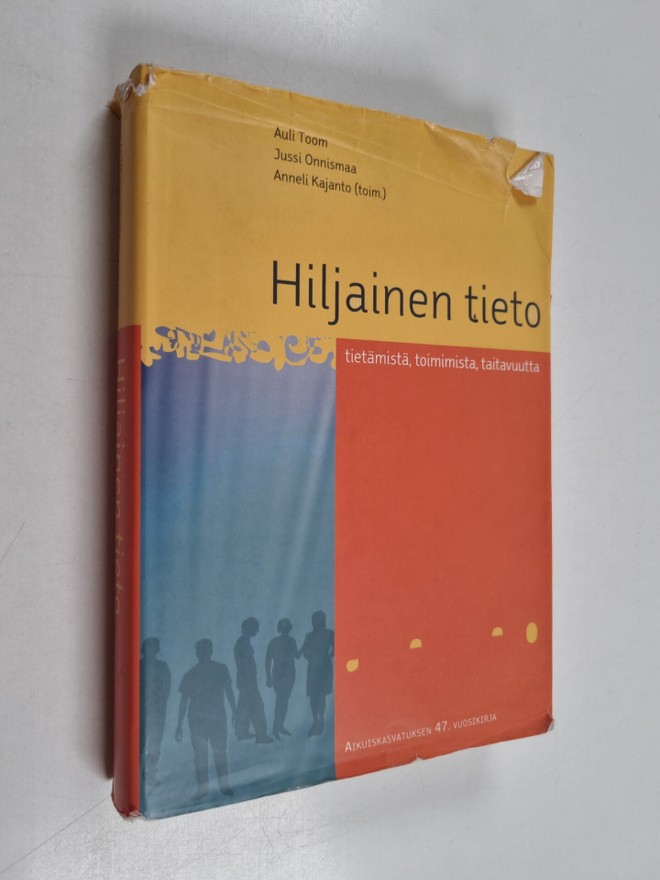 Hiljainen tieto : tietämistä, toimimista, taitavuutta