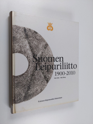 Aaro Jalas : Suomen Leipuriliitto 1900-2010 : katsaus lei...