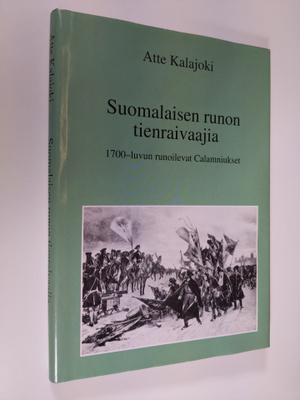 Atte Kalajoki : Suomalaisen runon tienraivaajia : 1700-lu...