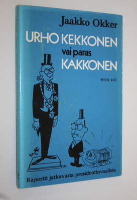 Jaakko Okker : Urho Kekkonen vai paras kakkonen : raportt...