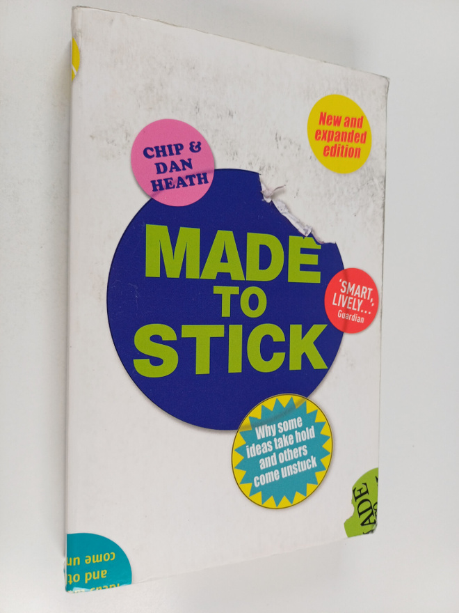 Chip Heath : Made to stick : why some ideas take hold and...