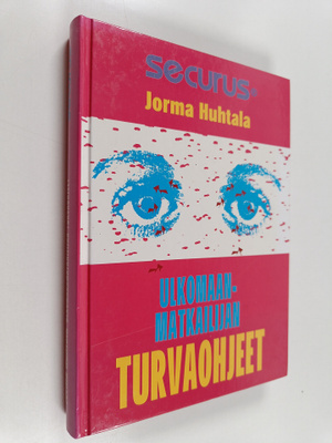 Jorma Huhtala : Ulkomaanmatkailijan turvaohjeet : ulkomaa...
