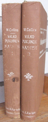 Wilkie Collins: Valkopukuinen nainen 1-2. Karisto 1908.